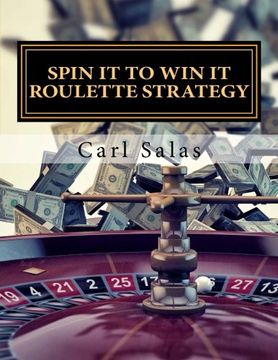 portada Spin It To Win It Roulette Strategy: Win Every Spin