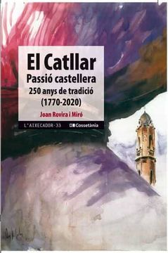 portada El Catllar, Passió Castallera: 250 Anys de Tradició (1770-2020): 33 (L'Aixecador) (in Catalá)