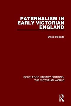 portada Paternalism in Early Victorian England (Routledge Library Editions: The Victorian World)