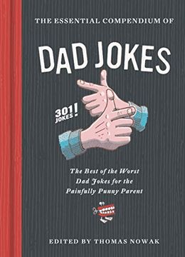 portada The Essential Compendium of dad Jokes: The Best of the Worst dad Jokes for the Painfully Punny Parent301 Jokes! (301 Silly Jokes, dad Joke Book, Funny Gift for Dad) (in English)