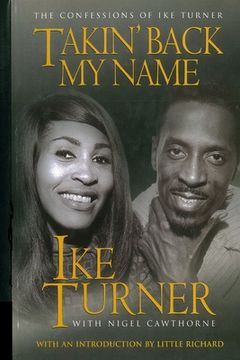 portada Takin' Back My Name: The Confessions of Ike Turner (en Inglés)