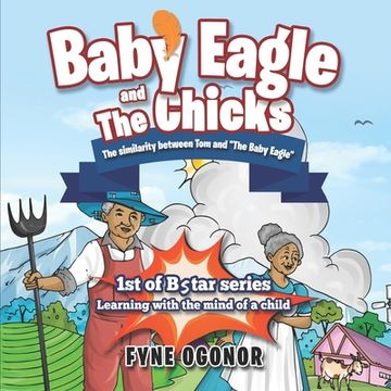 portada Baby Eagle and the Chicks: The Similarity Between Tom and The Baby Eagle (en Inglés)