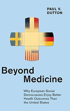portada Beyond Medicine: Why European Social Democracies Enjoy Better Health Outcomes Than the United States (The Culture and Politics of Health Care Work) (en Inglés)