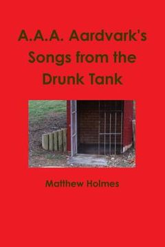 portada A.A.A. Aardvark's Songs from the Drunk Tank (en Inglés)