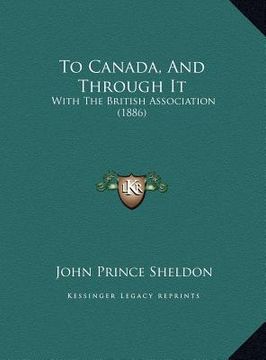 portada to canada, and through it: with the british association (1886) (en Inglés)