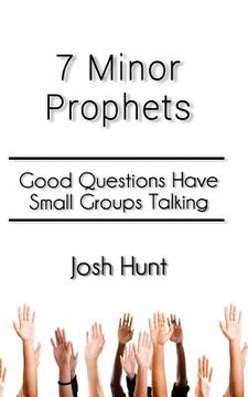 portada 7 Minor Prophets: Good Questions Have Small Groups Talking (en Inglés)
