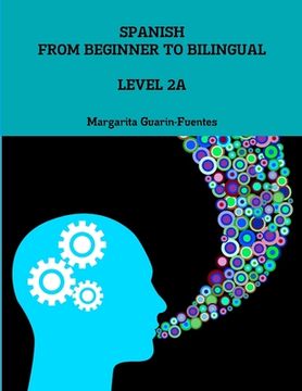 portada Spanish: From Beginner to Bilingual, Level 2A (en Inglés)