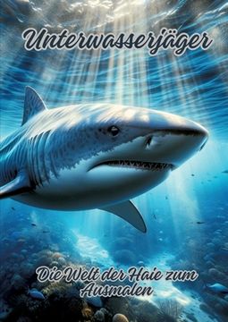 portada Unterwasserjäger: Die Welt der Haie zum Ausmalen (en Alemán)
