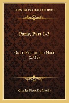 portada Paris, Part 1-3: Ou Le Mentor a la Mode (1735) (en Francés)