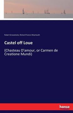 portada Castel off Loue: (Chasteau D'amour, or Carmen de Creatione Mundi)