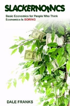 portada slackernomics: basic economics for people who think economics is boring