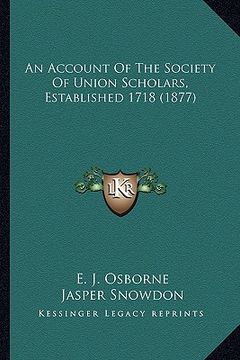 portada an account of the society of union scholars, established 1718 (1877) (en Inglés)