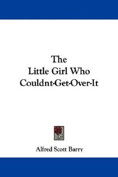 portada the little girl who couldnt-get-over-it (en Inglés)