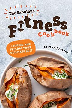 portada The Fabulous Fitness Cookbook: Looking and Feeling Your Ultimate Best (in English)