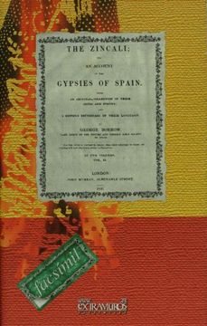 The Zincali or, an Account of the Gypsies of Spain. Vol. Ii. With an Original Collection of Their Songs and Poetry, and a Copius Dictionary of Their Language. (Facsimil) (in Spanish)