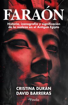 portada Faraón. Historia, iconografía y significación de la realeza en el Antiguo Egipto