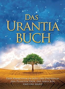 portada Das Urantia Buch: Tiefe Einsichten in Gott, das Universum, den Planeten Erde, das Leben Jesu und uns Selbst 