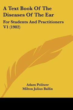 portada a text book of the diseases of the ear: for students and practitioners v1 (1902) (in English)