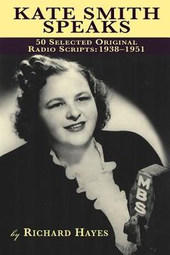 portada kate smith speaks 50 selected original radio scripts: 1938-1951 (en Inglés)