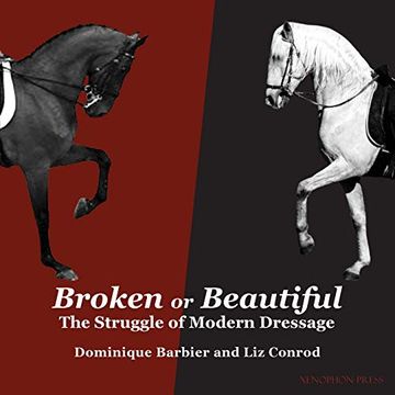 portada Broken or Beautiful: The Struggle of Modern Dressage: The Struggle of Modern Dressage: (in English)