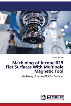 portada Machining of Inconel625 Flat Surfaces With Multipole Magnetic Tool: Machining of Inconel625 Flat Surfaces 