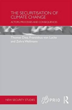 portada The Securitisation of Climate Change: Actors, Processes and Consequences (PRIO New Security Studies)