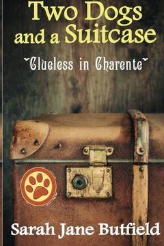 portada Two Dogs and a Suitcase: Clueless in Charente
