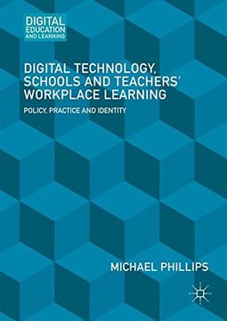 portada Digital Technology, Schools and Teachers' Workplace Learning: Policy, Practice and Identity (Digital Education and Learning)