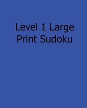 portada Level 1 Large Print Sudoku: Fun, Large Print Sudoku Puzzles