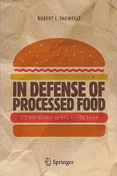 portada In Defense of Processed Food: It's not Nearly as bad as you Think (en Inglés)