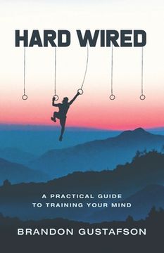portada Hard Wired: A Practical Guide To Training Your Mind (in English)