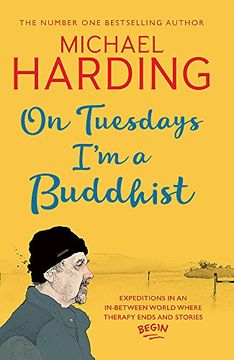 portada On Tuesdays i'm a Buddhist: Expeditions in an In-Between World Where Therapy Ends and Stories Begin (en Inglés)
