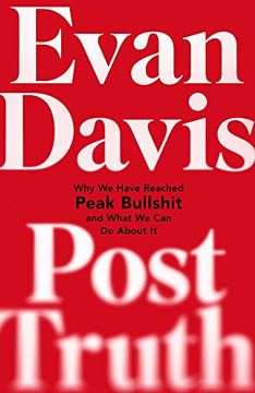 portada Post-Truth: Why We Have Reached Peak Bullshit and What We Can Do About It