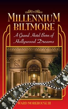 portada Millennium Biltmore (hardback): A Grand Hotel Born of Hollywood Dreams (en Inglés)