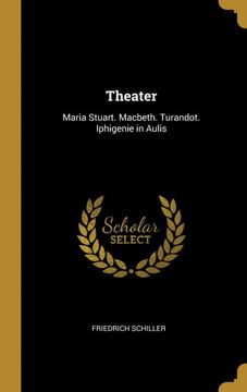 portada Theater: Maria Stuart. Macbeth. Turandot. Iphigenie in Aulis 