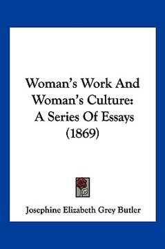 portada woman's work and woman's culture: a series of essays (1869) (en Inglés)