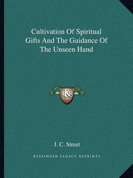 portada cultivation of spiritual gifts and the guidance of the unseen hand (en Inglés)