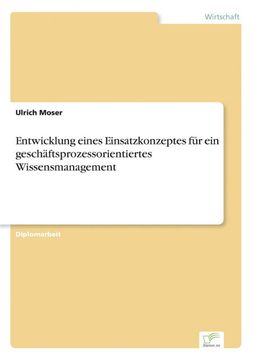 portada Entwicklung Eines Einsatzkonzeptes fur ein Geschaftsprozessorientiertes Wissensmanagement (en Alemán)