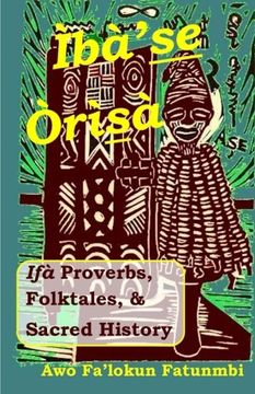 portada Iba se Orisa: Ifa Proverbs, Folktales, Sacred History and Prayer 