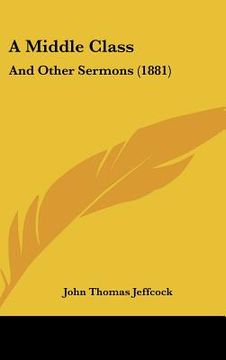 portada a middle class: and other sermons (1881) (en Inglés)