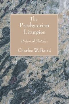 portada the presbyterian liturgies: historical sketches (en Inglés)