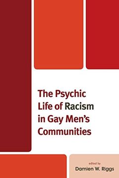 portada The Psychic Life of Racism in gay Men's Communities (Critical Perspectives on the Psychology of Sexuality, Gender, and Queer Studies) (en Inglés)
