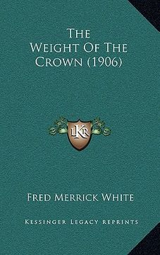 portada the weight of the crown (1906) (in English)