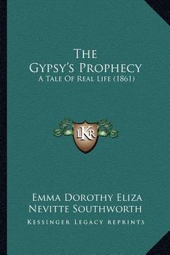 portada the gypsy's prophecy: a tale of real life (1861) (en Inglés)