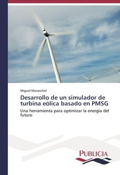 portada Desarrollo de un simulador de turbina eólica basado en PMSG: Una herramienta para optimizar la energía del futuro (Spanish Edition)