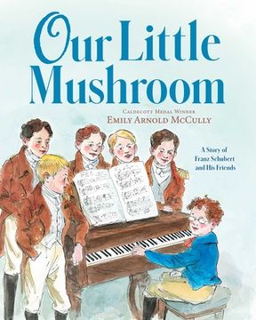 portada Our Little Mushroom: A Story of Franz Schubert and his Friends (en Inglés)