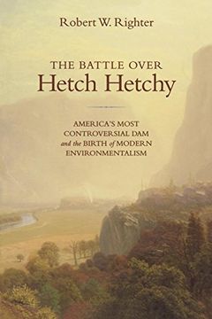 portada The Battle Over Hetch Hetchy: America's Most Controversial dam and the Birth of Modern Environmentalism (en Inglés)