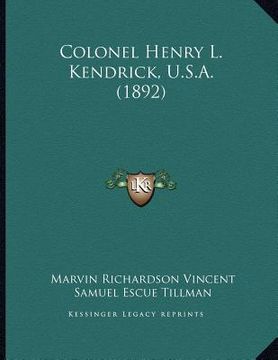 portada colonel henry l. kendrick, u.s.a. (1892) (in English)