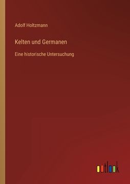 portada Kelten und Germanen: Eine historische Untersuchung (en Alemán)