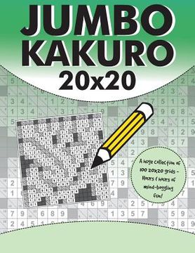portada Jumbo Kakuro: 100 Kakuro Puzzles with Giant 20x20 Grids (en Inglés)